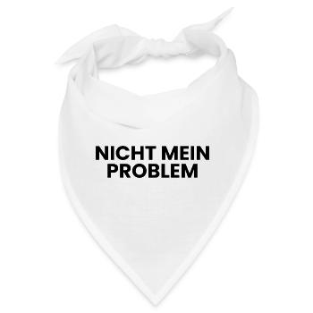 Nicht mein Problem - Bandana - Weiß - Vorne