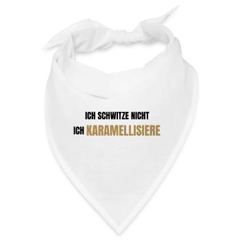 Ich schwitze nicht ich karamellisiere - Bandana - Weiß - Vorne