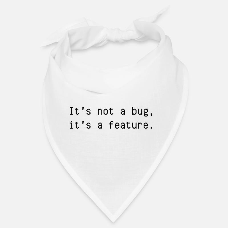 Es ist kein Fehler, es ist ein Feature Bandana