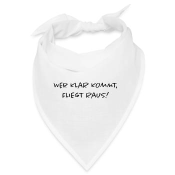 Wer klar kommt fliegt raus | Lustiger Spruch - Bandana - Weiß - Vorne
