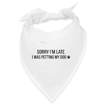 Sorry I Was Petting My Dog Funny Pet Design - Bandana - Weiß - Vorne