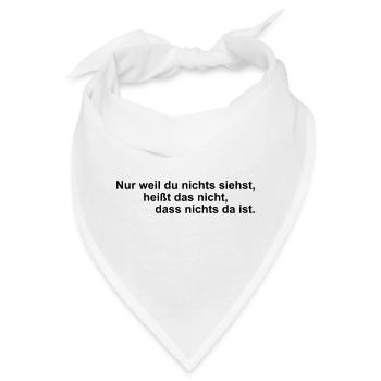 Nur weil du nichts siehst – Spruch - Bandana - Weiß - Vorne