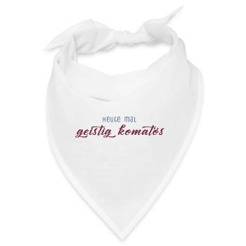 Heute mal geistig komatös - Bandana - Weiß - Vorne