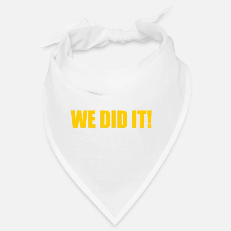 We did it Bandana