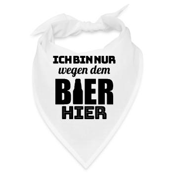 Bier Ich bin wegen dem Bier Hier - Bandana - Weiß - Vorne