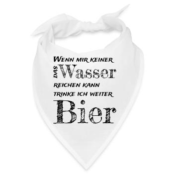 Wenn mir keiner das Wasser reichen kann,... - Bandana - Weiß - Vorne