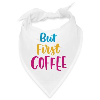 Aber erster Kaffee - Bandana - Weiß - Vorne