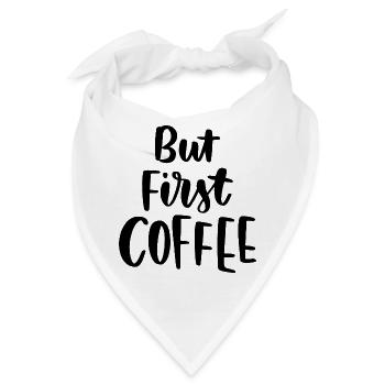 Aber erster Kaffee - Bandana - Weiß - Vorne