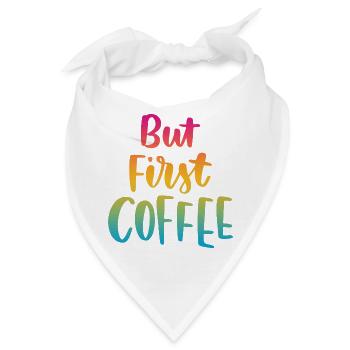 Aber erster Kaffee - Bandana - Weiß - Vorne