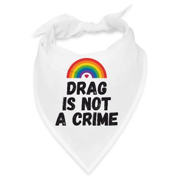 Drag ist kein Verbrechen - Bandana - Weiß - Vorne