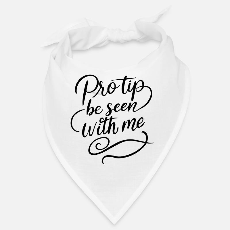 Pro Tip Be Seen With Me | Bold Social Satire Bandana