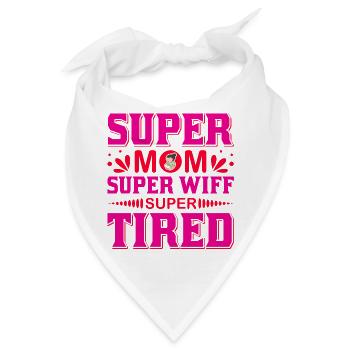 Super-Mama Super-Ehefrau Super-müdes lustiges Hemd - Bandana - Weiß - Vorne