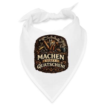 Machen statt Quatschen DIY Motiv - Bandana - Weiß - Vorne