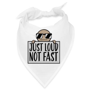 Just Loud Not Fast Laut Nicht Schnell Spruch Logo  - Bandana - Weiß - Vorne
