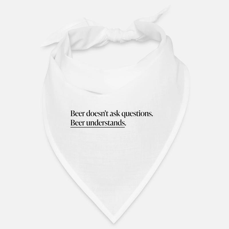 Beer Understands" Statement-Shirt Bandana