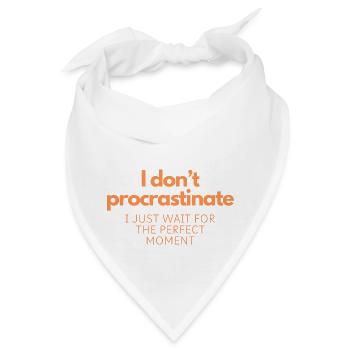 Ich zögere nicht, ich warte nur auf den perfekten Moment - Bandana - Weiß - Vorne