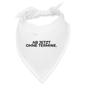 Ab jetzt ohne Termine – Statement - Bandana - Weiß - Vorne