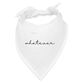 Whatever – Spruch, schlicht, cool u. selbstbewusst - Bandana - Weiß - Vorne