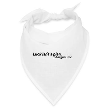 Luck Isn´t A Plan Margins Are Shirt - Bandana - Weiß - Vorne