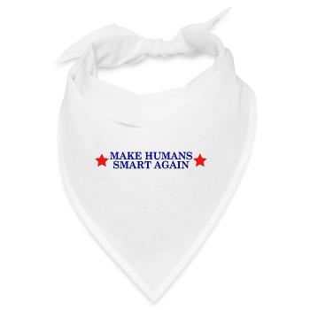 make humans smart again - Wahlslogan - Bandana - Weiß - Vorne