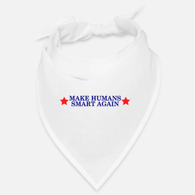 make humans smart again - Wahlslogan Bandana