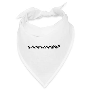 wanna cuddle? - Bandana - Weiß - Vorne