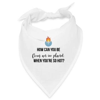How can you be from an ice planet - Bandana - Weiß - Vorne