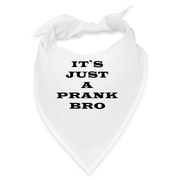 IT'S JUST A PRANK BRO Geschenk Teenager - Bandana - Weiß - Vorne