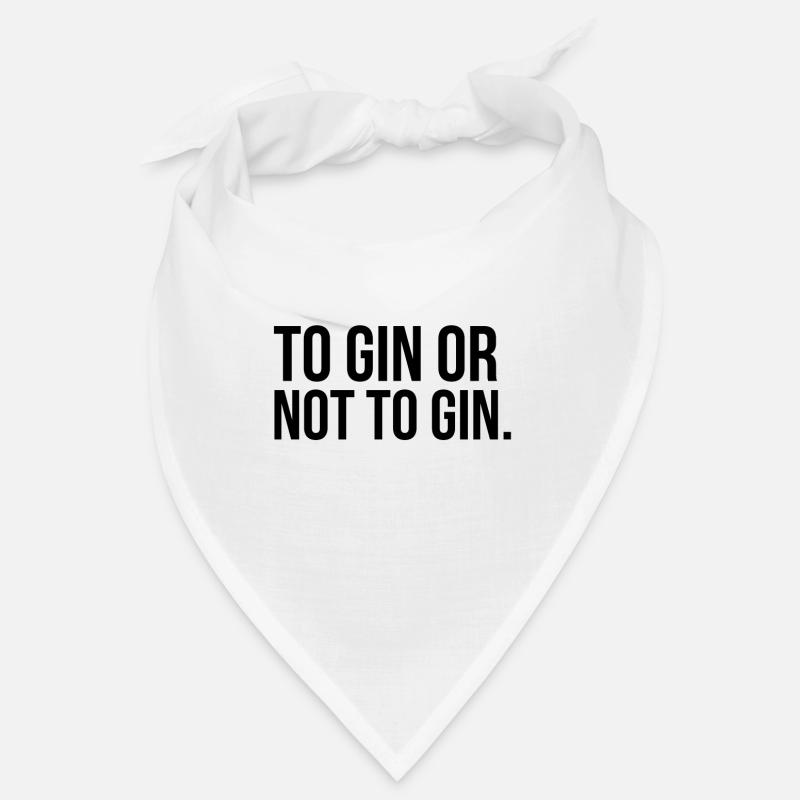 to Gin or not to Gin. Saying gift Bandana