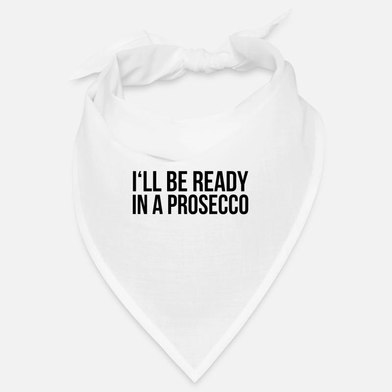 Ready in a Prosecco saying Bandana