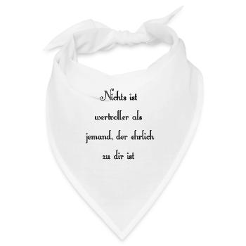Nichts ist wertvoller als jemand, der ehrlich ist - Bandana - Weiß - Vorne