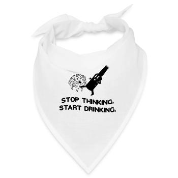 Stop Thinking Start Drinking - Bandana - Weiß - Vorne