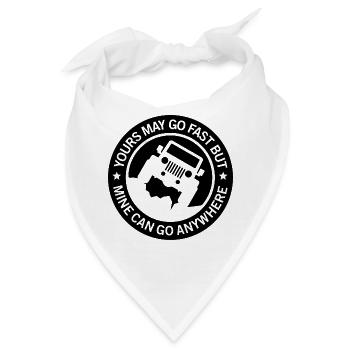 Yours may go fast but mine can go anywhere - Bandana - Weiß - Vorne