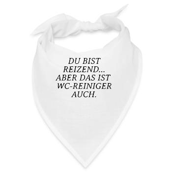 Du bist reizend aber das ist WC-Reiniger auch - Bandana - Weiß - Vorne