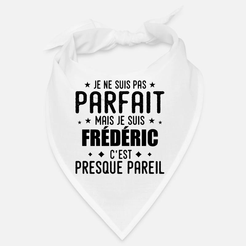 Frédéric : authentique, imparfait, top, perfection Bandana