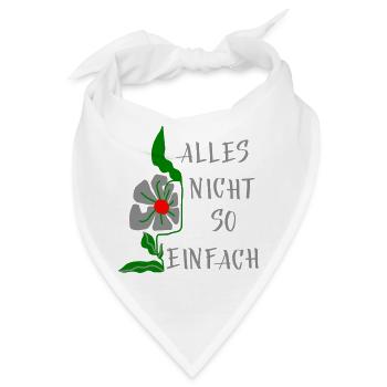 Blumenmuster mit Spruch  alles nicht so einfach  - Bandana - Weiß - Vorne