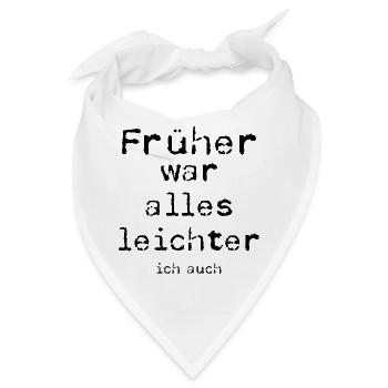 Früher war alles leichter - Bandana - Weiß - Vorne