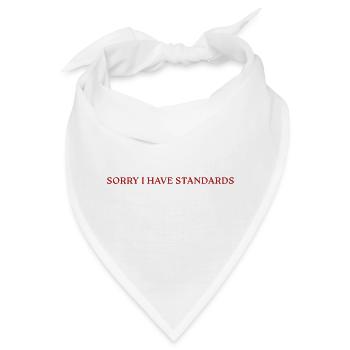 Sorry I Have Standards - Bandana - Weiß - Vorne