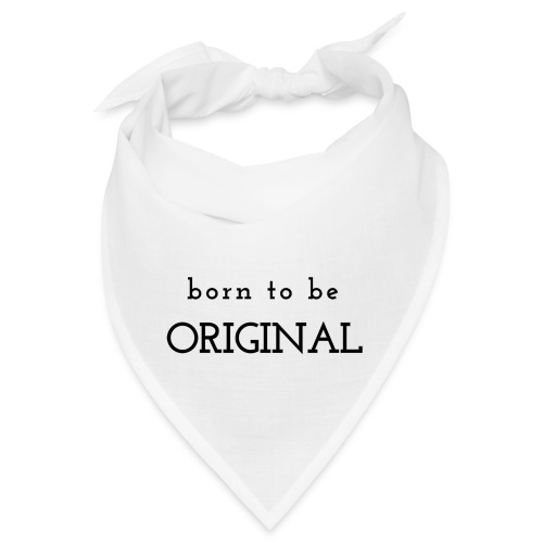 Born to be original / Bestseller / Geschenk - Bandana