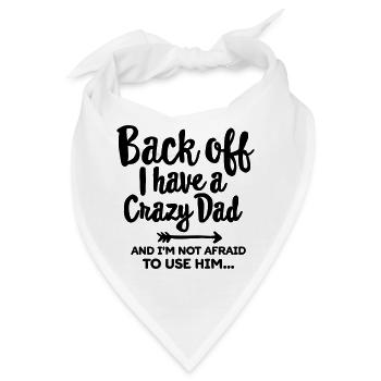 Back off I have a crazy dad and I'm not afraid... - Bandana - Weiß - Vorne