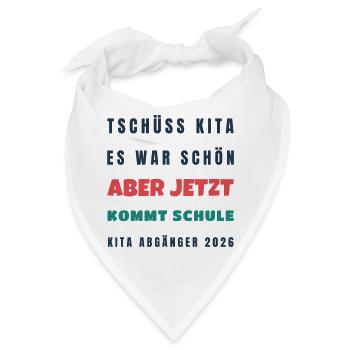 Tschüss Kita jetzt kommt Schule - Kita Abschied - Bandana - Weiß - Vorne