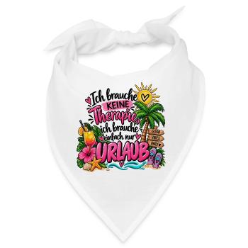 Brauche keine Therapie, brauche nur Urlaub - Bandana - Weiß - Vorne