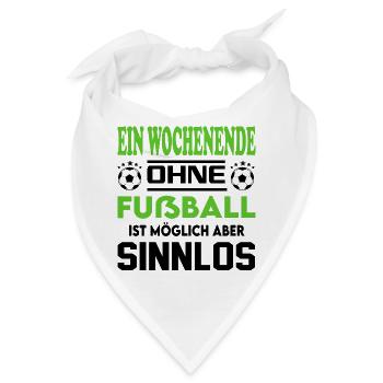 Ein Wochenende ohne Fußball möglich sinnlos - Bandana - Weiß - Vorne
