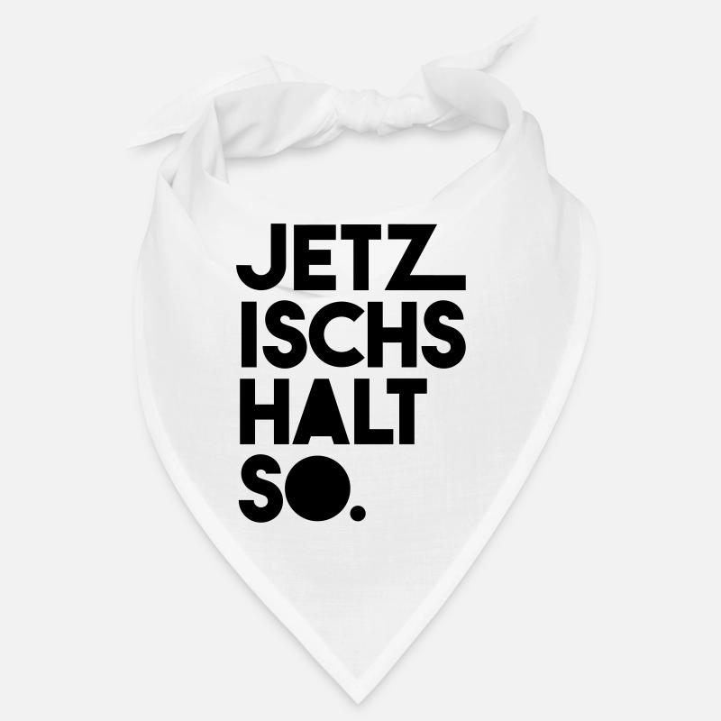 Jetz ischs halt so Bandana