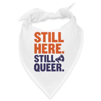 Still Here. Still Queer. – Queer & Proud - Bandana - Weiß - Vorne