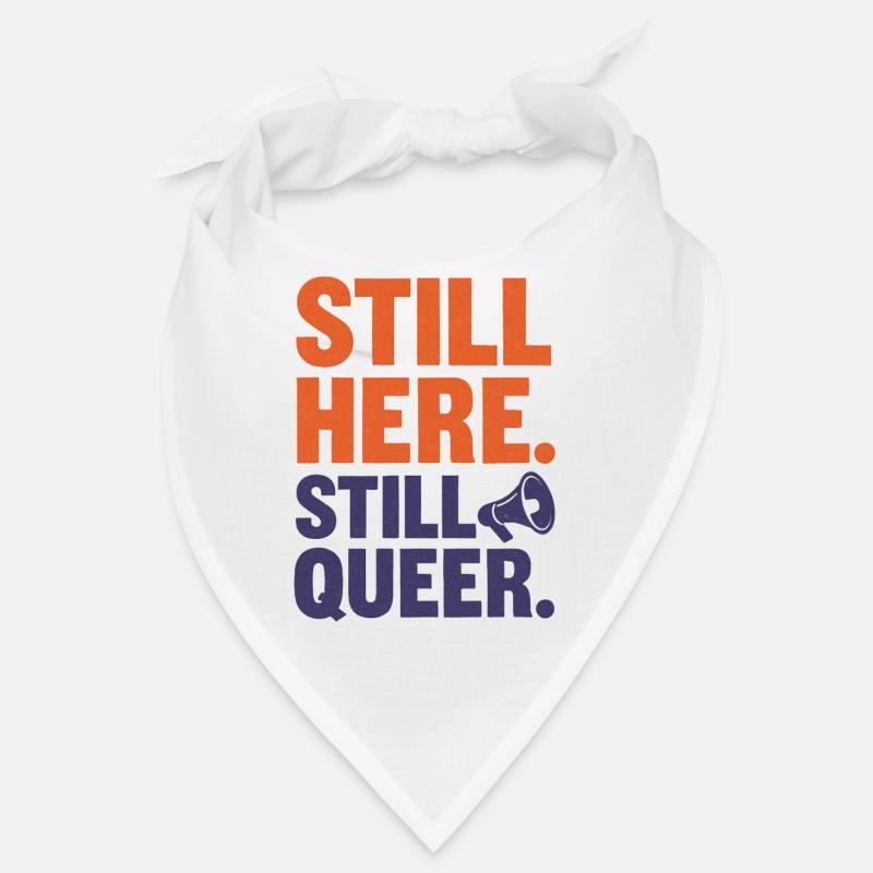 Still Here. Still Queer. – Queer & Proud Bandana