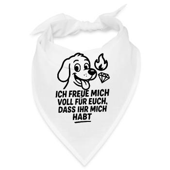 Ich freu mich so, dass Ihr mich habt - Hundemotiv - Bandana - Weiß - Vorne