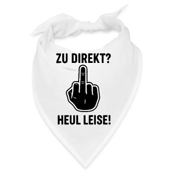 Zu Direkt ? Heul Leise ! - Bandana - Weiß - Vorne