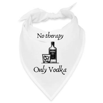 No Therapy Only Vodka | Lustiges Vodka Motiv - Bandana - Weiß - Vorne
