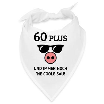 60 Plus Und Immer Noch ’Ne Coole Sau! (Geburtstag) - Bandana - Weiß - Vorne